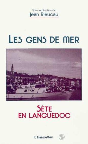 Couverture du livre « Les gens de mer - sete en languedoc » de Jean Rieucau aux éditions L'harmattan