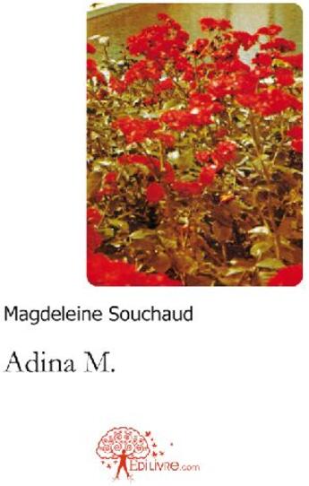 Couverture du livre « Adina M. » de Magdeleine Souchaud aux éditions Edilivre