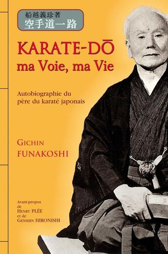 Couverture du livre « Karate-do ; ma voie, ma vie » de Gichin Funakoshi aux éditions Budo