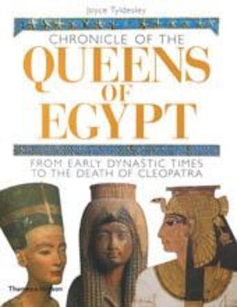 Couverture du livre « Chronicle of the queens of Egypt » de Joyce Ann Tyldesley aux éditions Thames & Hudson