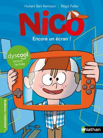 Couverture du livre « Nico : encore un écran ! » de Hubert Ben Kemoun et Regis Faller aux éditions Nathan