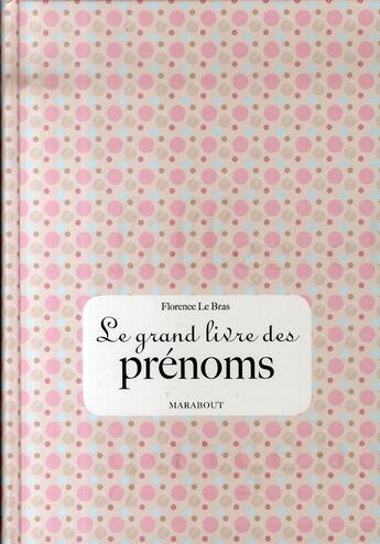 Couverture du livre « Le grand livre des prénoms » de Florence Le Bras aux éditions Marabout