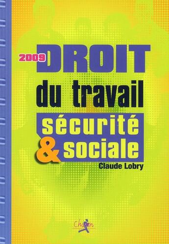 Couverture du livre « Droit du travail et sécurité sociale 2009 » de Lobry aux éditions Chiron