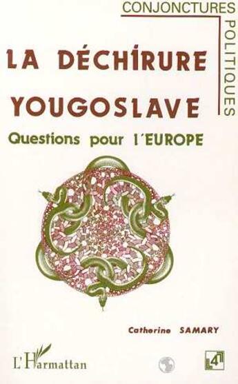 Couverture du livre « La dechirure yougoslave - questions pour l'europe » de Catherine Samary aux éditions L'harmattan