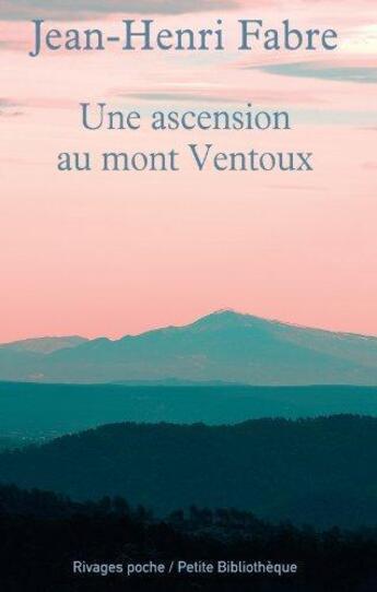 Couverture du livre « Une ascension au Mont Ventoux » de Jean-Henri Fabre aux éditions Rivages