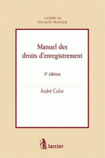 Couverture du livre « Manuel des droits d'enregistrement » de Culot aux éditions Larcier