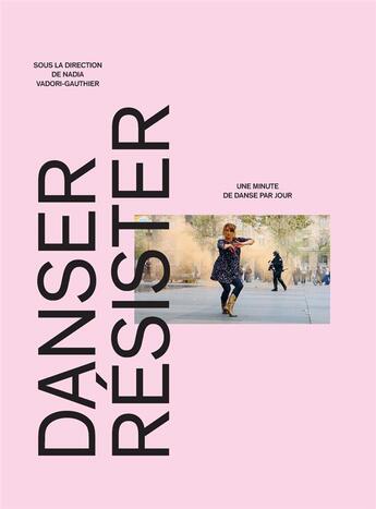 Couverture du livre « Danser, résister ; une minute de danse par jour » de Nadia Vadori-Gauthier aux éditions Textuel