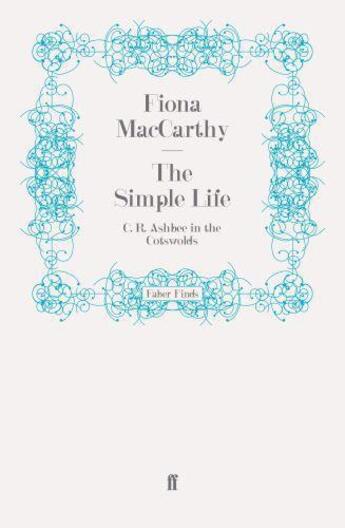 Couverture du livre « The Simple Life » de Maccarthy Fiona aux éditions Faber And Faber Digital