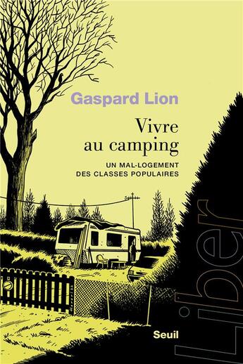 Couverture du livre « Vivre au camping : Un mal-logement des classes populaires » de Lion aux éditions Seuil