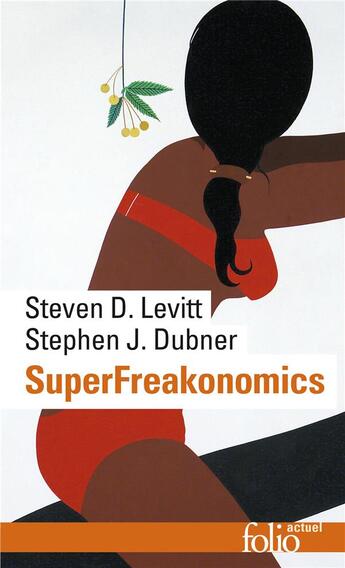 Couverture du livre « Superfreakonomics » de Stephen J. Dubner et Steven D. Levitt aux éditions Folio
