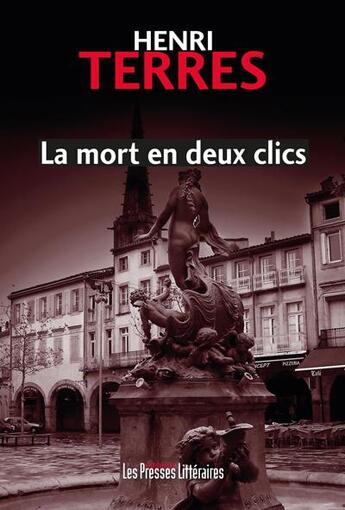Couverture du livre « La mort en deux clics » de Henri Terres aux éditions Presses Litteraires