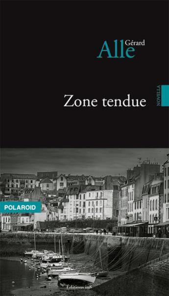 Couverture du livre « Zone tendue » de Gerard Alle aux éditions Editions In8