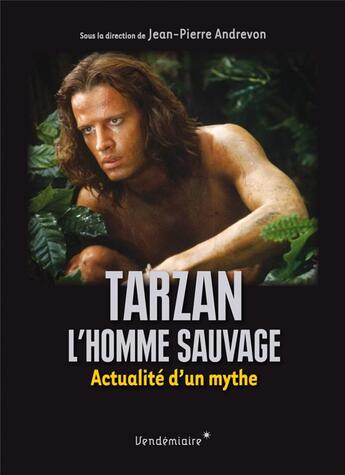 Couverture du livre « Tarzan, l' homme sauvage ; actualité d un mythe » de Jean-Pierre Andrevon aux éditions Vendemiaire