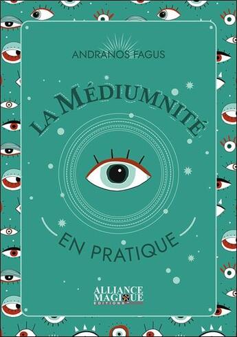 Couverture du livre « La médiumnité en pratique » de Andranos Fagus aux éditions Alliance Magique