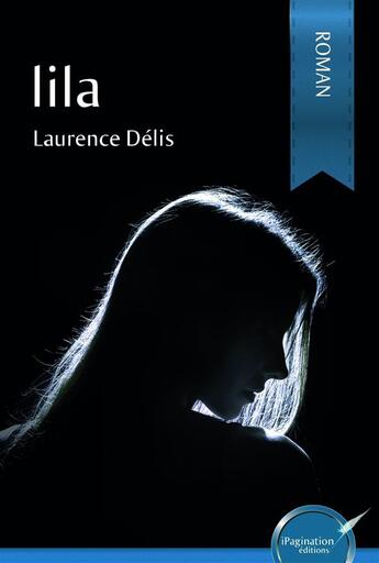 Couverture du livre « Lila » de Delis L aux éditions Ipagination Editions