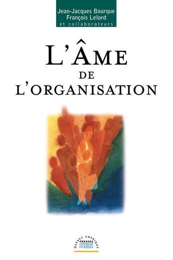 Couverture du livre « L'âme de l'organisation » de Francois Lelord et Jean-Jacques Bourque aux éditions Quebec Amerique