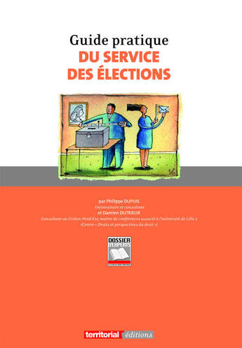 Couverture du livre « Guide pratique du service des éléctions » de Damien Dutrieux et Philippe Dupuis aux éditions Territorial
