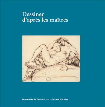 Couverture du livre « CARNETS D'ETUDES T.42 ; dessiner d'après les maîtres » de Brugerolles Emmanuel aux éditions Ensba