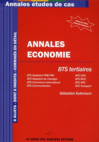 Couverture du livre « Annales économie ; bts tertiaires » de Sebastien Kulemann aux éditions Genie Des Glaciers
