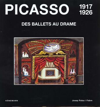 Couverture du livre « Picasso ; des ballets au drame ; 1917-1926 » de Josep Palau I Fabre aux éditions Konemann