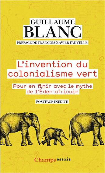 Couverture du livre « L'invention du colonialisme vert : pour en finir avec le mythe de l'éden africain » de Guillaume Blanc aux éditions Flammarion