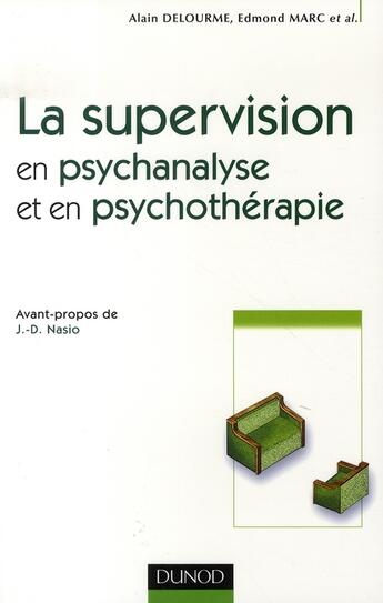 Couverture du livre « La supervision en psychanalyse et en psychothérapie » de Edmond Marc et Alain Delourme aux éditions Dunod