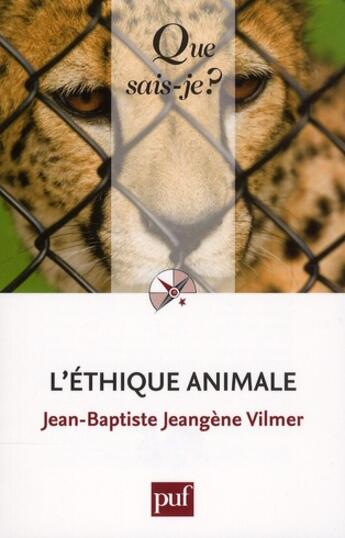 Couverture du livre « L'éthique animale » de Jean-Baptiste Jeangene Vilmer aux éditions Que Sais-je ?