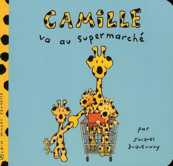 Couverture du livre « Camille va au supermarché » de Jacques Duquennoy aux éditions Albin Michel Jeunesse