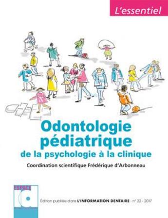 Couverture du livre « Odontologie pédiatrique de la psychologie à la clinique » de Frederique D' Arbonneau aux éditions Espace Id