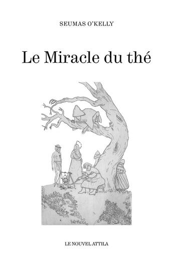 Couverture du livre « Le miracle du thé » de Seumas O'Kelly aux éditions Le Nouvel Attila