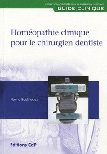Couverture du livre « Homéopathie clinique pour le chirurgien dentiste » de Florine Boukhobza aux éditions Cahiers De Protheses