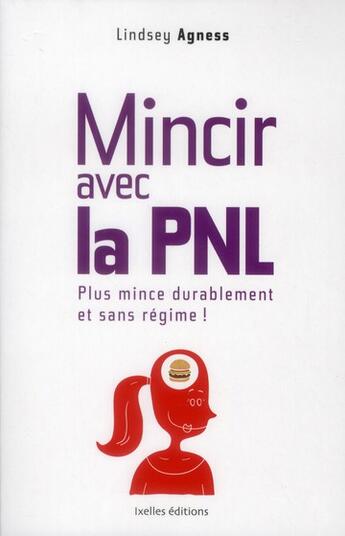 Couverture du livre « Mincir avec la PNL » de L Agness aux éditions Ixelles