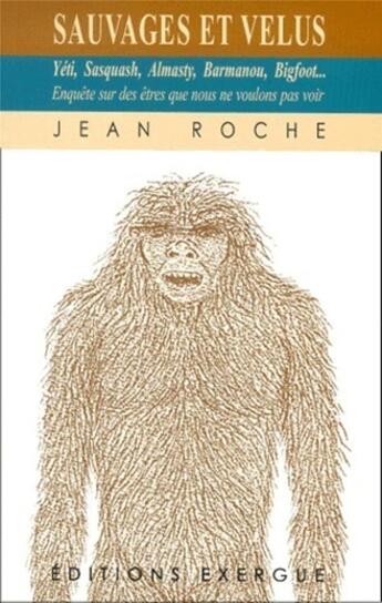 Couverture du livre « Sauvages et velus » de Jean Roche aux éditions Exergue