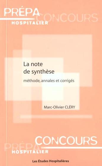 Couverture du livre « La note de synthese methode, annales et corriges » de Marc-Olivier Clery aux éditions Les Etudes Hospitalieres