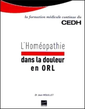 Couverture du livre « L'homéopathie dans la douleur en ORL » de Mouillet Jean aux éditions Cedh