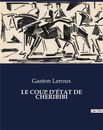 Couverture du livre « LE COUP D'ÉTAT DE CHÉRIBIBI » de Gaston Leroux aux éditions Culturea