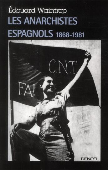 Couverture du livre « Les anarchistes espagnols » de Edouard Waintrop aux éditions Denoel