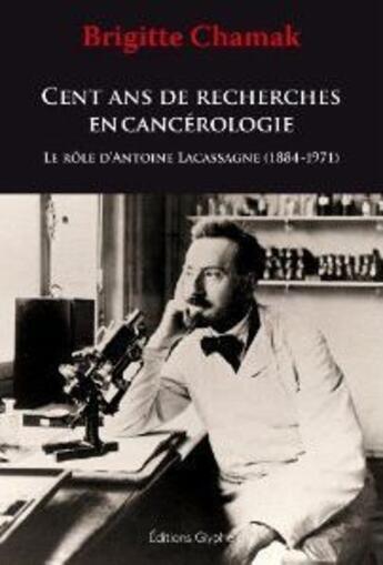 Couverture du livre « Cent ans de recherches en cancérologie » de Brigitte Chamak aux éditions Glyphe