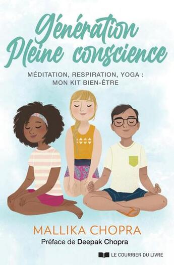 Couverture du livre « Génération pleine conscience ; méditation, respiration, yoga » de Mallika Chopra et Brenna Aughan aux éditions Courrier Du Livre