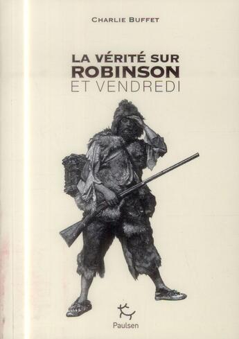 Couverture du livre « La vérité sur Robinson » de Charlie Buffet aux éditions Paulsen