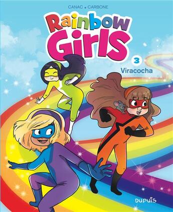 Couverture du livre « Rainbow girls Tome 3 : viracocha » de Helene Canac et Carbone aux éditions Dupuis