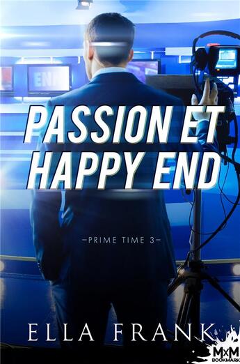 Couverture du livre « Prime time Tome 3 : passion et happy end » de Ella Frank aux éditions Mxm Bookmark