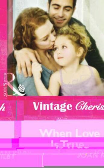 Couverture du livre « When Love Is True (Mills & Boon Cherish) » de Joan Kilby aux éditions Mills & Boon Series