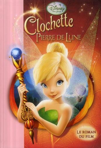 Couverture du livre « La Fée Clochette t.2 ; Clochette et la pierre de lune » de Disney aux éditions Hachette Jeunesse