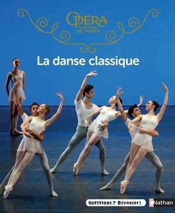 Couverture du livre « La danse classique » de Delphine Soucail et Claudine Colozzi aux éditions Nathan