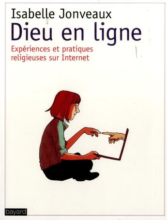 Couverture du livre « Dieu en ligne ; expériences et pratiques religieuses sur Internet » de Isabelle Jonveaux aux éditions Bayard