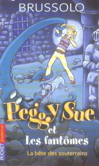 Couverture du livre « Peggy sue et les fantomes - tome 6 la bete des souterrains - vol06 » de Serge Brussolo aux éditions Pocket Jeunesse