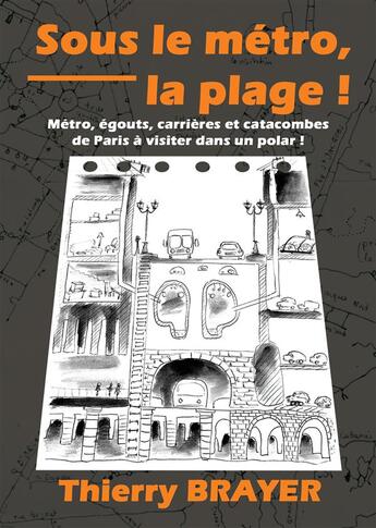 Couverture du livre « Sous le métro, la plage ! » de Thierry Brayer aux éditions Books On Demand