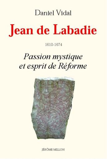 Couverture du livre « Jean de Labadie ; passion mystique et esprit de réforme » de Daniel Vidal aux éditions Millon