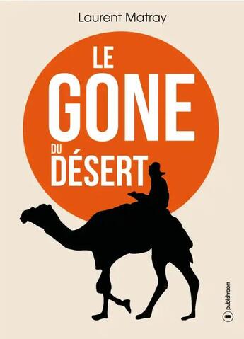 Couverture du livre « Le gone du désert » de Laurent Matray aux éditions Publishroom